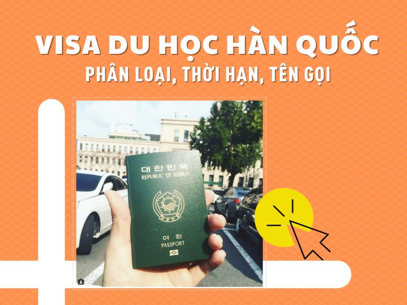 Tìm hiểu các loại visa Hàn Quốc: Phân loại, thời hạn, tên gọi