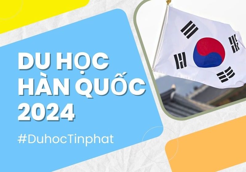 Cập nhật điều kiện du học Hàn Quốc 2024 mới nhất!