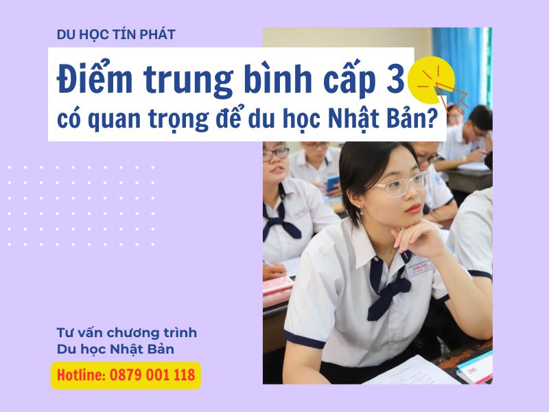 Điểm trung bình cấp 3 có quan trọng để đi du học Nhật Bản?